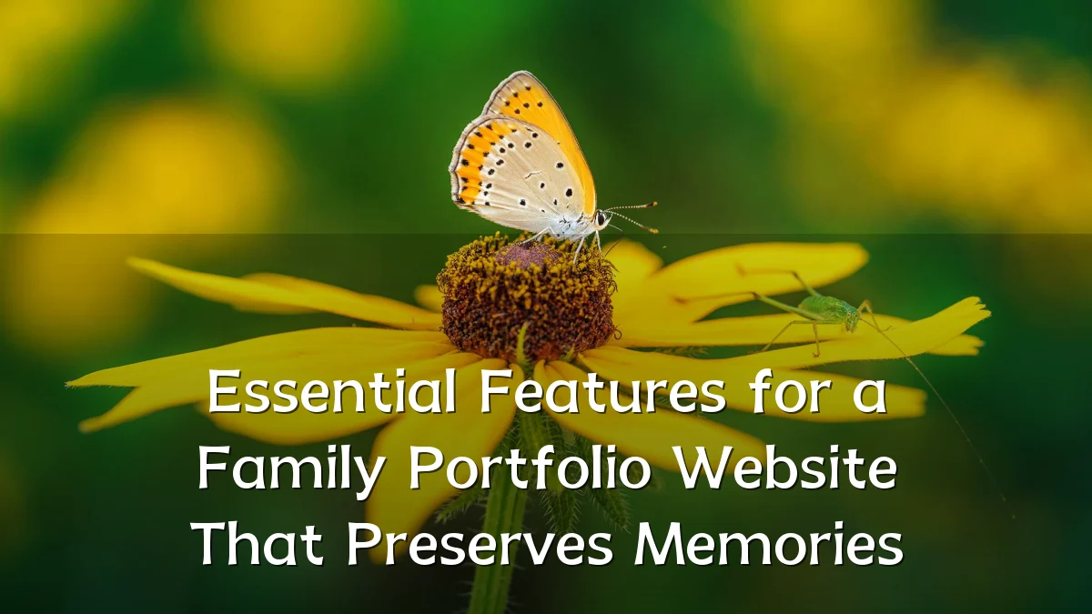 Essential Features for a Family Portfolio Website That Preserves Memories
