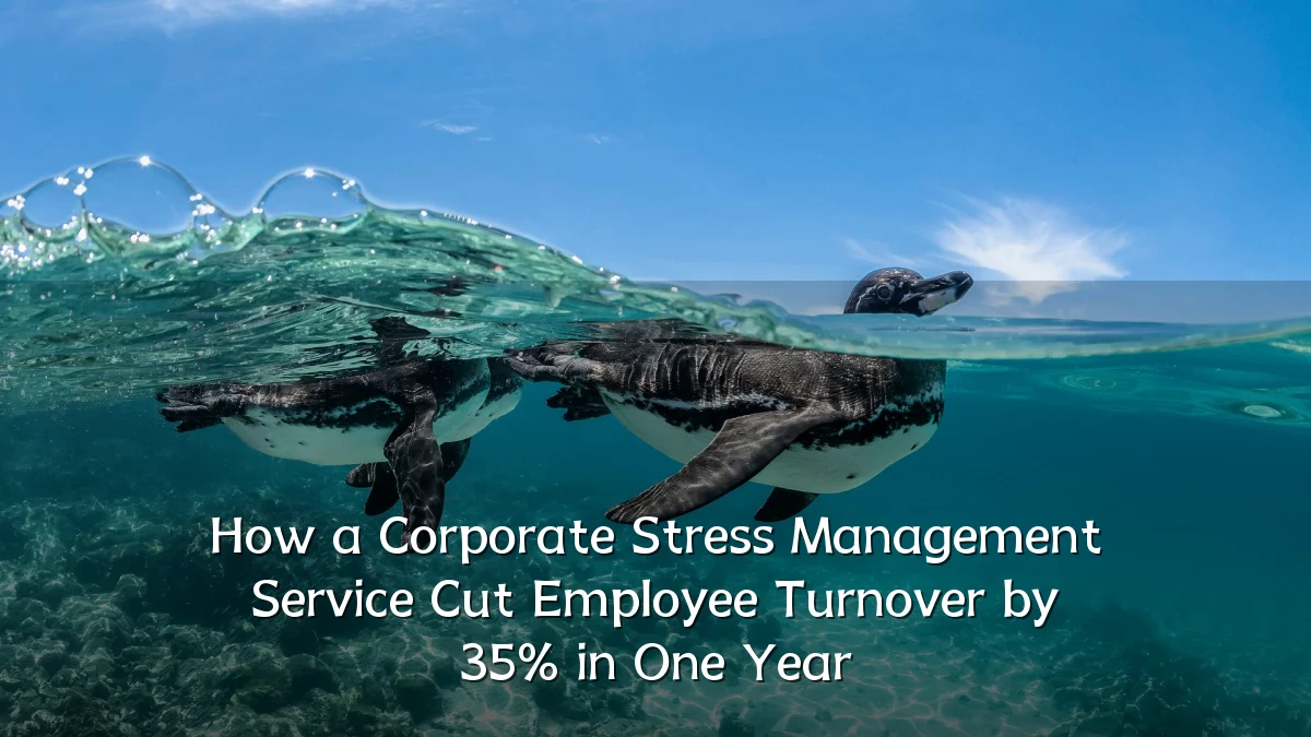 How a Corporate Stress Management Service Cut Employee Turnover by 35% in One Year