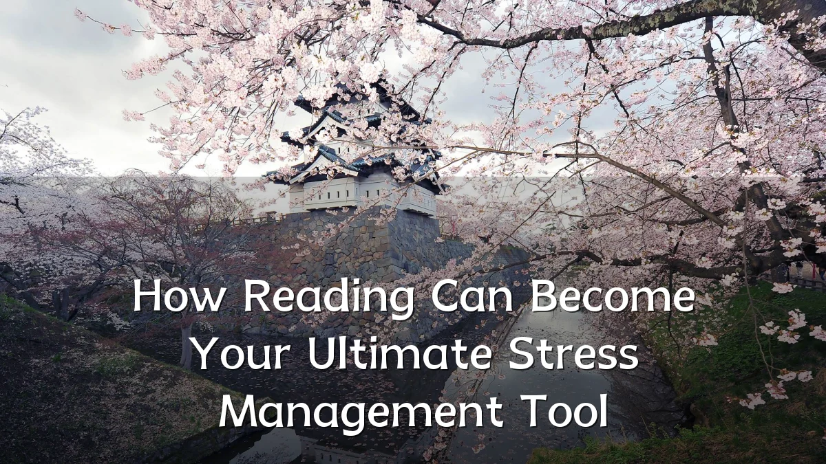 How Reading Can Become Your Ultimate Stress Management Tool