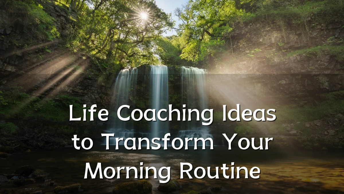 Life Coaching Ideas to Transform Your Morning Routine