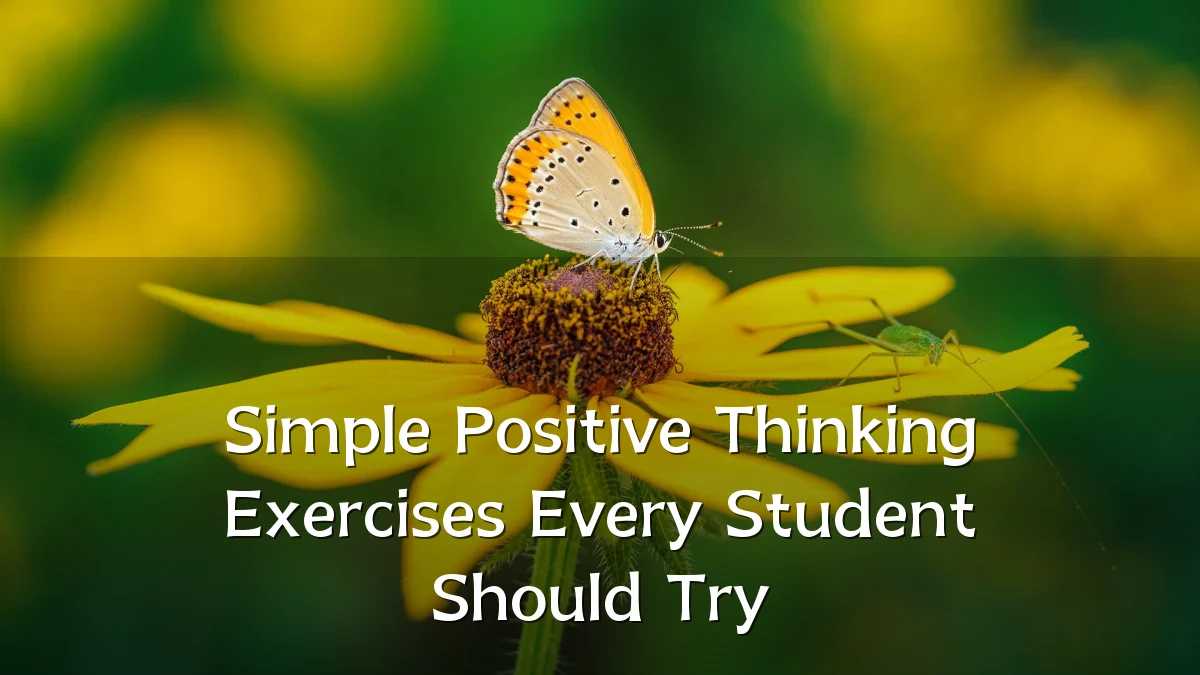 Simple Positive Thinking Exercises Every Student Should Try