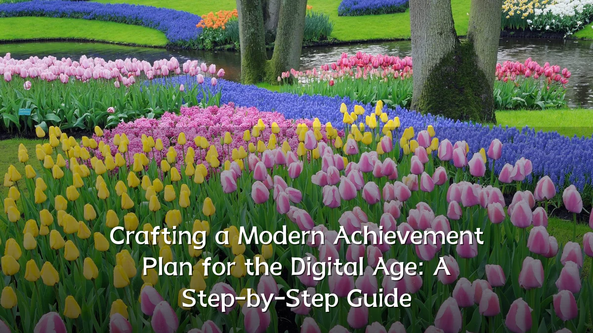 Crafting a Modern Achievement Plan for the Digital Age: A Step-by-Step Guide