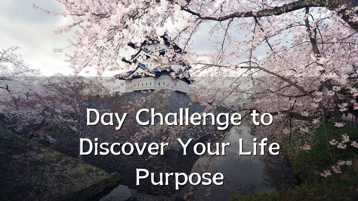 Day Challenge to Discover Your Life Purpose