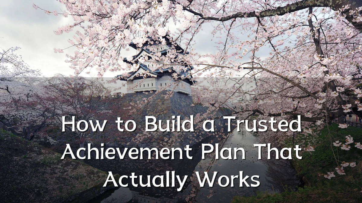 How to Build a Trusted Achievement Plan That Actually Works