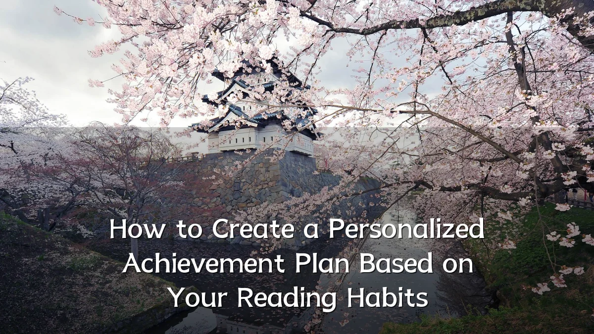 How to Create a Personalized Achievement Plan Based on Your Reading Habits