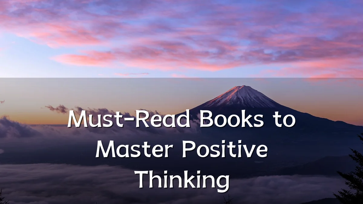 Must-Read Books to Master Positive Thinking