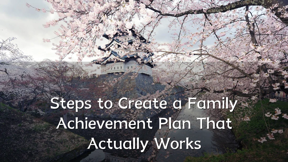 Steps to Create a Family Achievement Plan That Actually Works