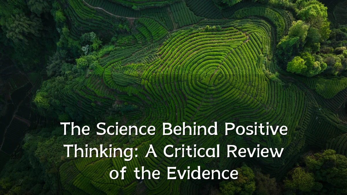The Science Behind Positive Thinking: A Critical Review of the Evidence