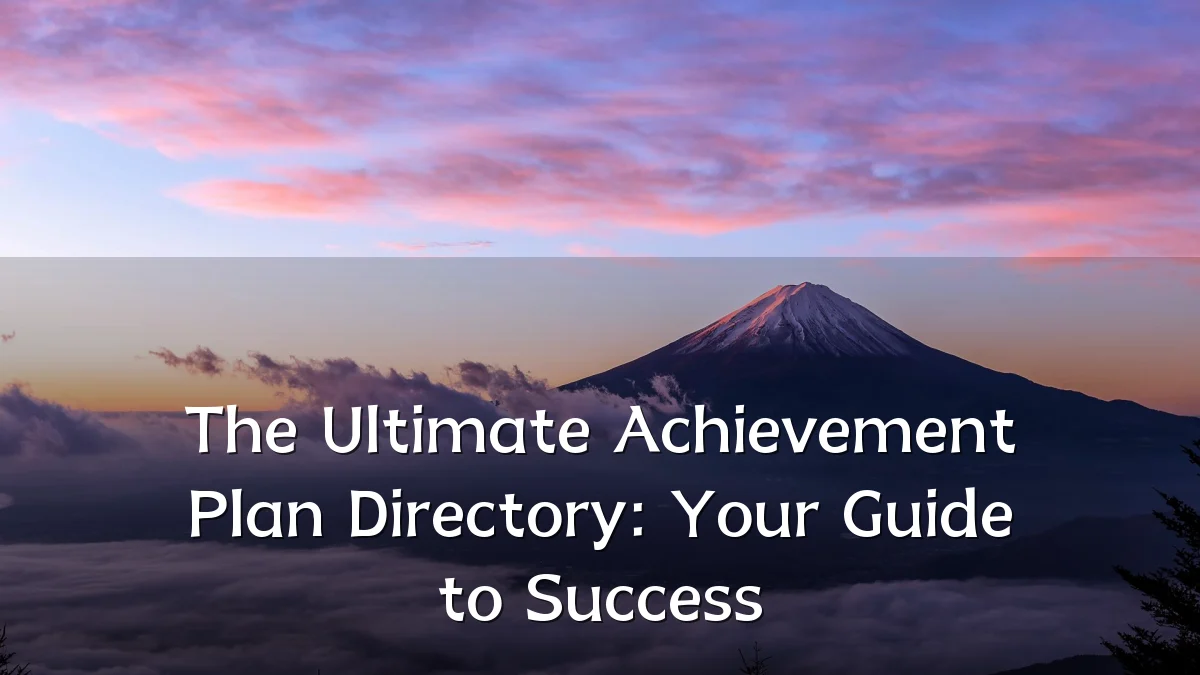 The Ultimate Achievement Plan Directory: Your Guide to Success