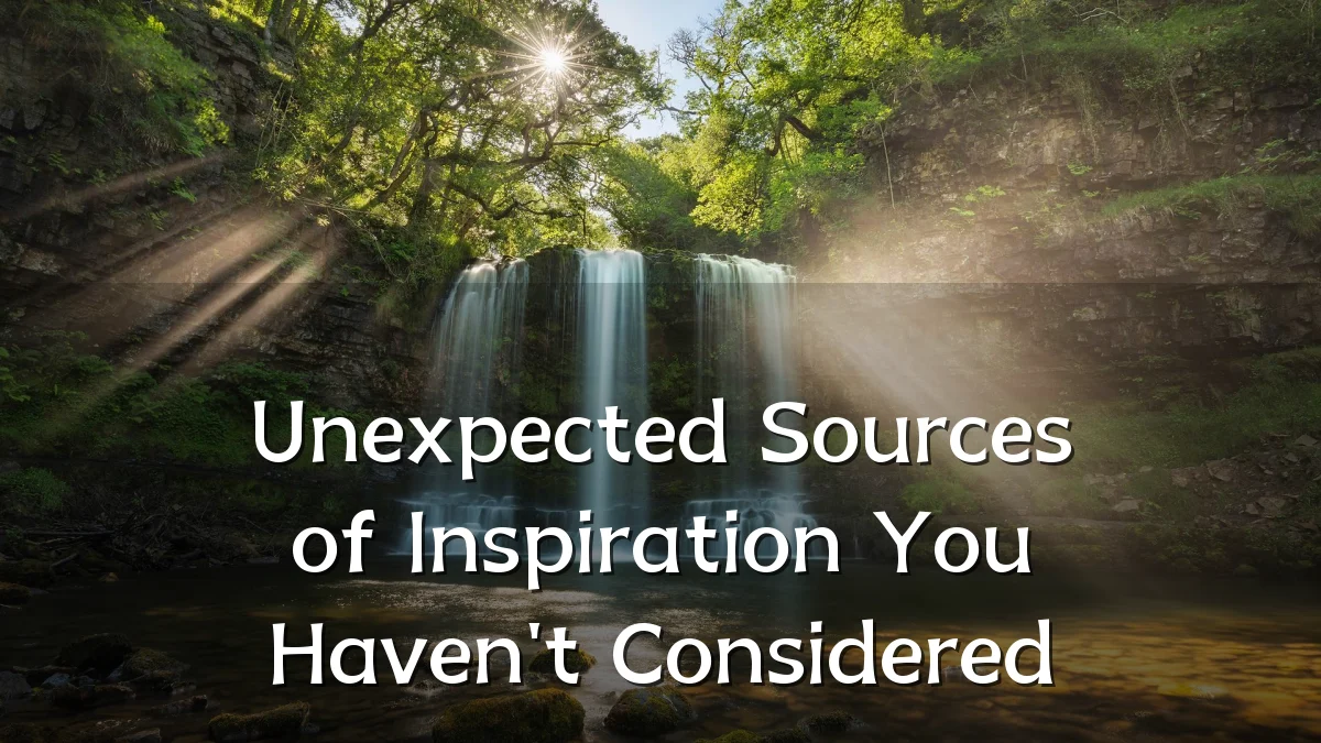 Unexpected Sources of Inspiration You Haven't Considered