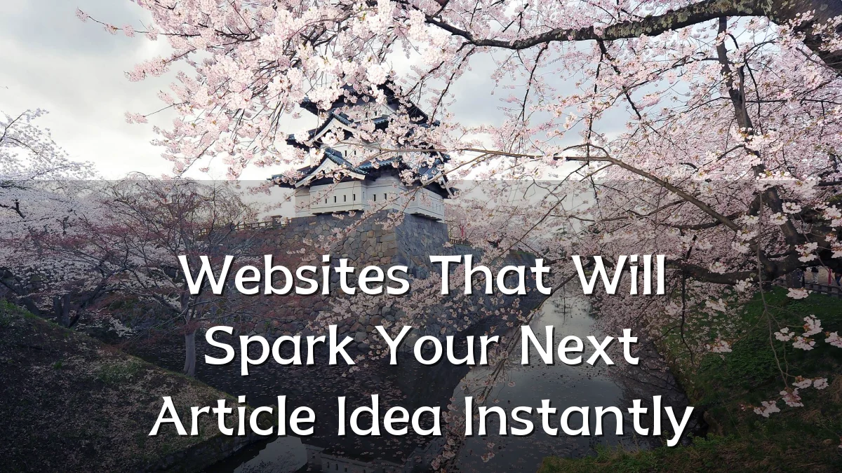 Websites That Will Spark Your Next Article Idea Instantly