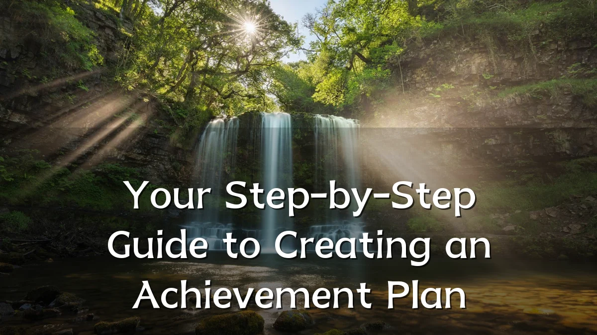 Your Step-by-Step Guide to Creating an Achievement Plan