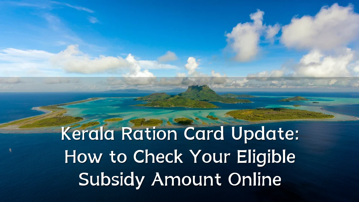 Kerala Ration Card Update: How to Check Your Eligible Subsidy Amount Online