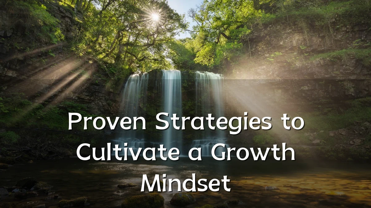 Proven Strategies to Cultivate a Growth Mindset