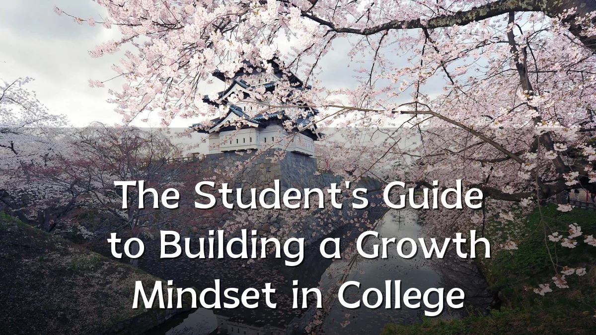 The Student's Guide to Building a Growth Mindset in College