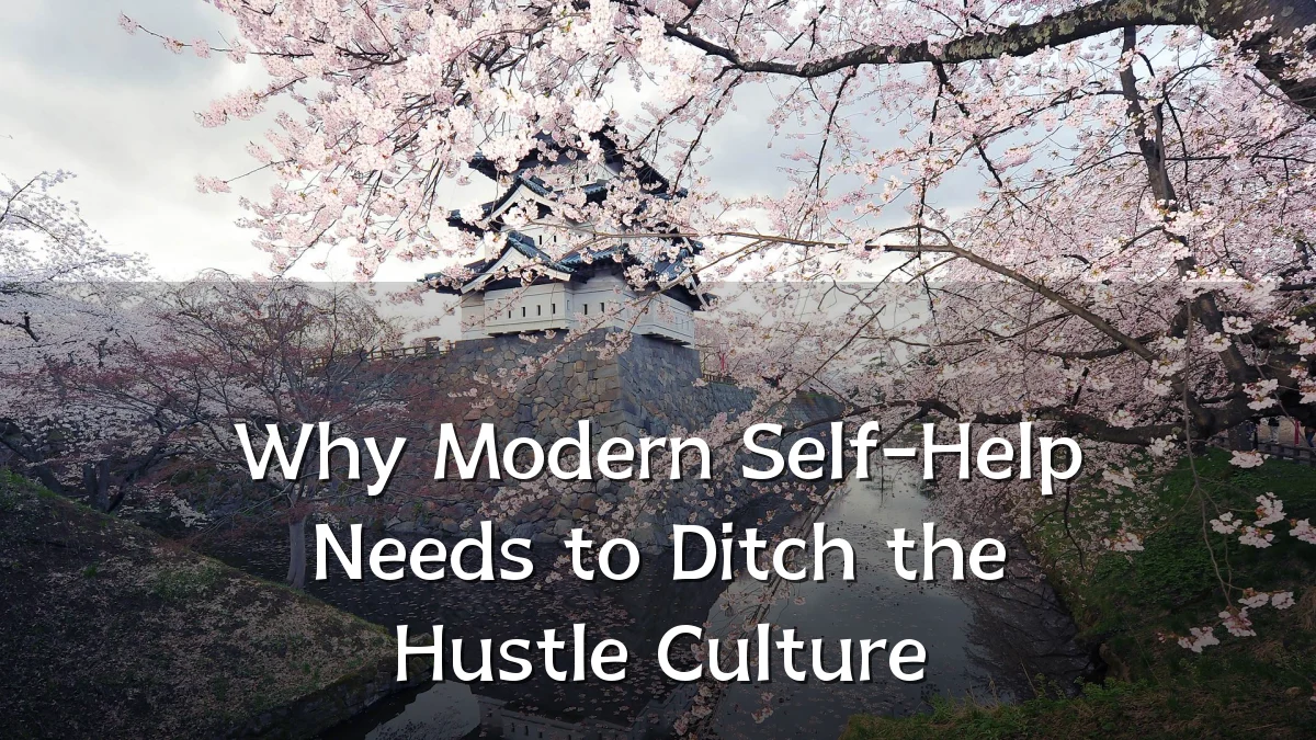 Why Modern Self-Help Needs to Ditch the Hustle Culture