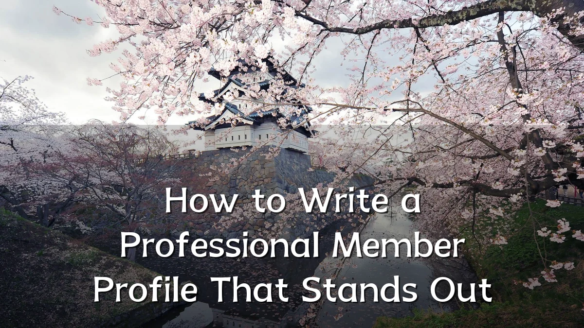 How to Write a Professional Member Profile That Stands Out
