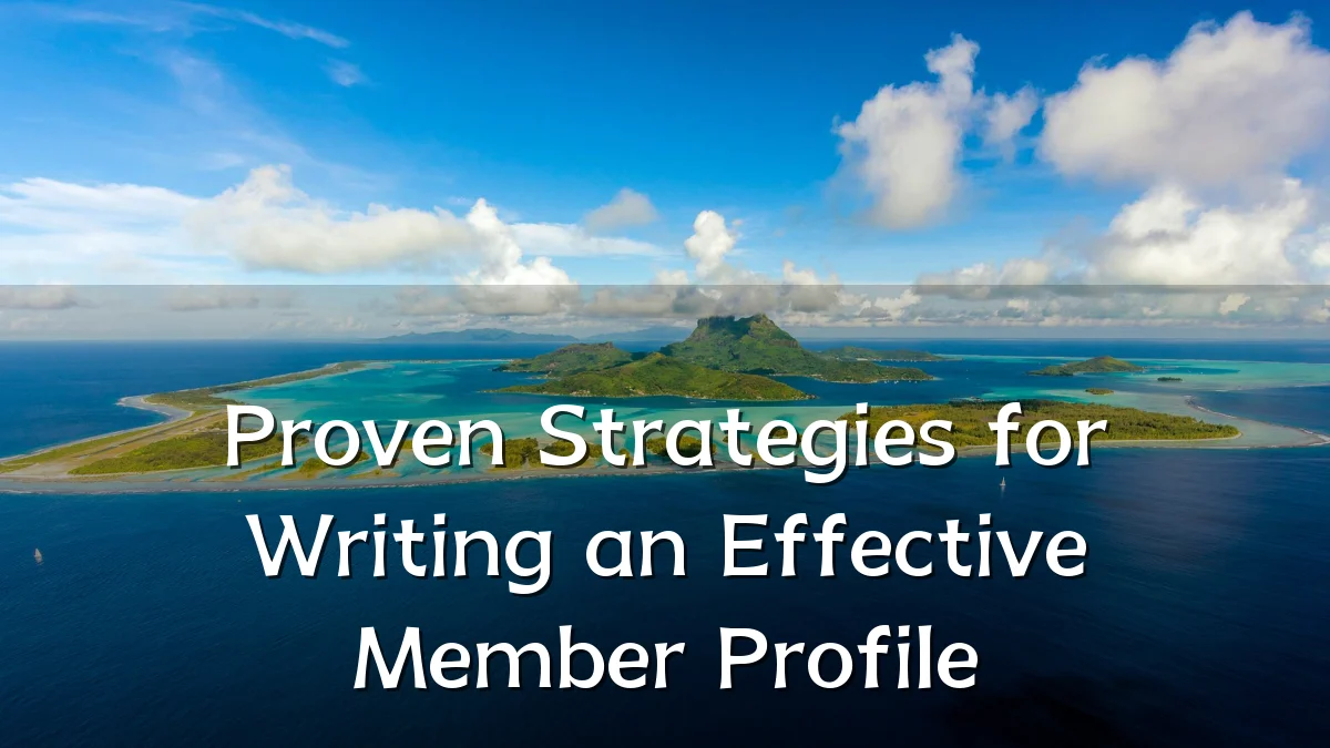 Proven Strategies for Writing an Effective Member Profile